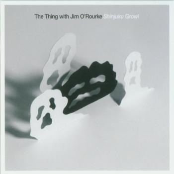 The Thing with Jim O'Rourke - Shinjuku Growl (2010)