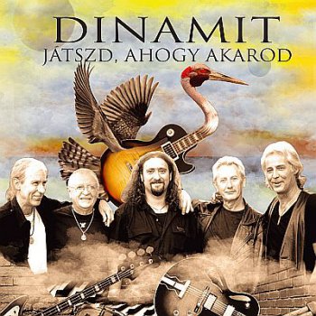 Dinamit - J&#225;tszd, Ahogy Akarod (2010)