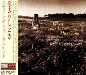 Eddie Higgins Quartet - When Your Lover Has Gone (2005)