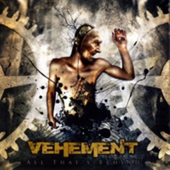 Vehement - All That's Behind 2009
