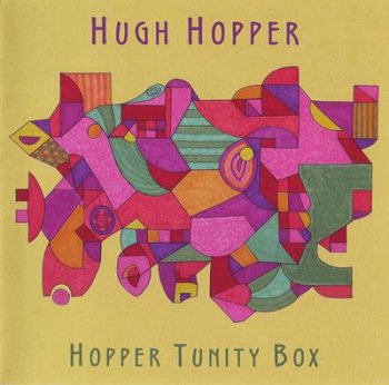 Hugh Hopper - Hopper Tunity Box (2007)
