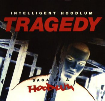 Intelligent Hoodlum (Tragedy Khadafi)-Tragedy-Saga Of A Hoodlum 1993