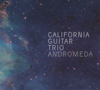 California Guitar Trio – Andromeda (2010)