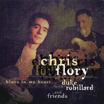 Chris Flory with Duke Robillard and Friends - Blues In My Heart(2010)