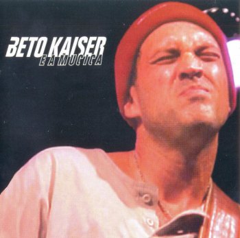 Beto Kaiser e a Mucica - Mensageiro do Vento 2003