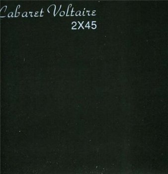 Cabaret Voltaire - 2x45 (1982,reissue 1990)
