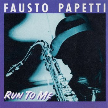 Fausto Papetti - Run To Me (1996)