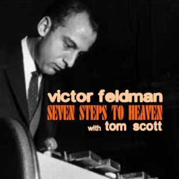 Victor Feldman - Seven Steps To Heaven featuring Tom Scott (2009)