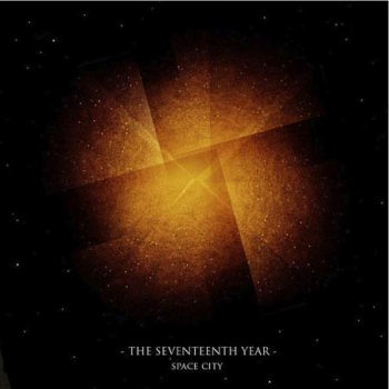 The Seventeenth Year – Space City (2011)