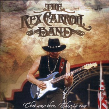 The Rex Carroll Band - That Was Then, This Is Now (2010)
