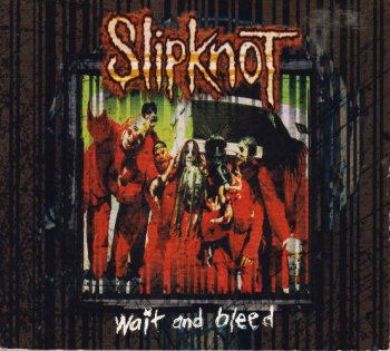 Slipknot - Wait and Bleed (Single) (2000)