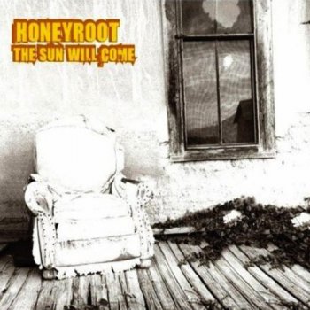 Honeyroot - The Sun Will Come (2007)