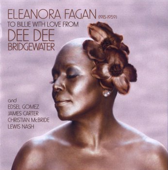 Dee Dee Bridgewater - Eleanora Fagan (1915-1959): To Billie with Love (2010)