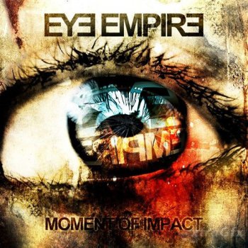Eye Empire - Moment Of Impact (Limited Edition) (2010)