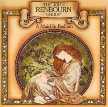The John Renbourn Group - A Maid In Bedlam (1977)