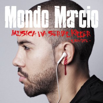 Mondo Marcio-Musica Da Serial Killer-Il Mixtape 2011