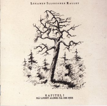 Lekamen Illusionen Kallet - M&#229; Ljuset Aldrig N&#229; Oss Mer - 2003 (re-release 2010)