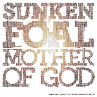 Sunken Foal - Mother of God (2011)