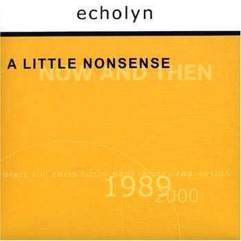 Echolyn - A Little Nonsense Now And Then (3CD box compilation)  2002