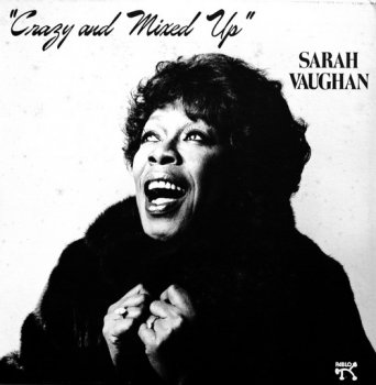 Sarah Vaughan - Crazy And Mixed Up (Pablo Records US LP VinylRip 24/96) 1982
