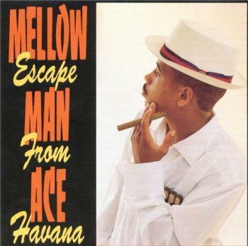 Mellow Man Ace-Escape From Havana 1989