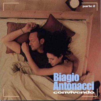 Biagio Antonacci - Convivendo (Parte 2) 2005