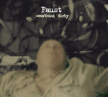 Faust - Something Dirty (2011)