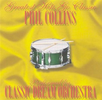 Classic Dream Orchestra - Greatest Hits Go Classic - Phil Collins (2001)