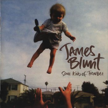 James Blunt - Some Kind Of Trouble - 2010