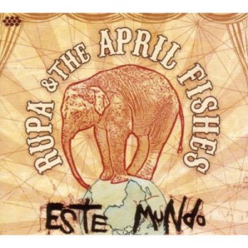 Rupa & The April Fishes -  Este Mundo (2009)