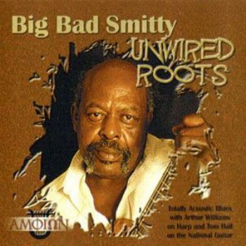 Big Bad Smitty - Unwired Roots (2000)