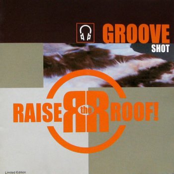 Raise The Roof - Groove Shot (2002)