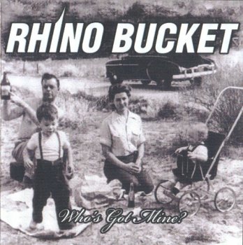 Rhino Bucket - Who's Got Mine (2010)