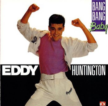 EDDY HUNTINGTON - Bang Bang Baby (1989)