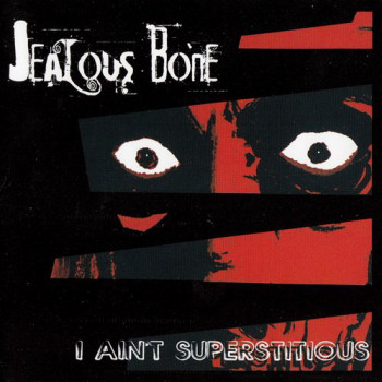Jealous Bone - I Ain't Superstitious (2010)