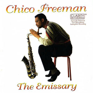 Chico Freeman - The Emissary (2006)