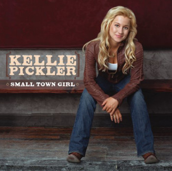 Kellie Pickler - Small Town Girl (2006)