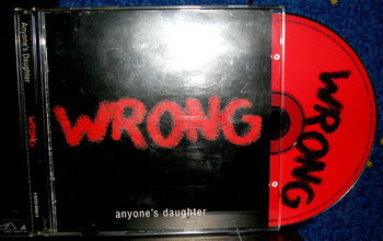 Anyoneґs Daughter - Wrong 2004
