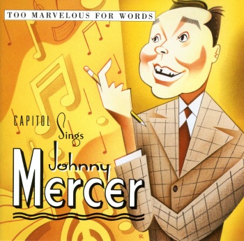 Capitol Sings/ Johnny Mercer/ Too Marvelous For Words