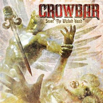 Crowbar - Sever the Wicked Hand (2011)