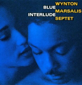 Wynton Marsalis Septet - Blue Interlude (1992)