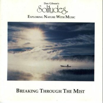 Dan Gibson's Solitudes - Breaking Through the Mist (1990)