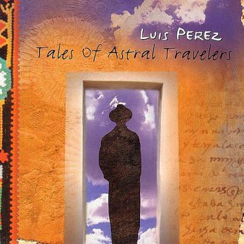 Luis Perez - Tales of Astral Travelers (1998)