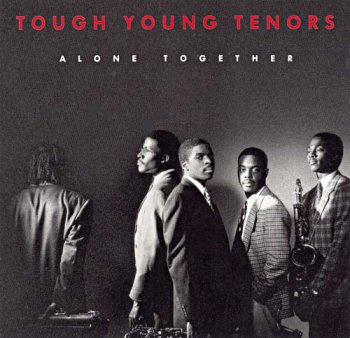 Tough Young Tenors - Alone Together (1991)