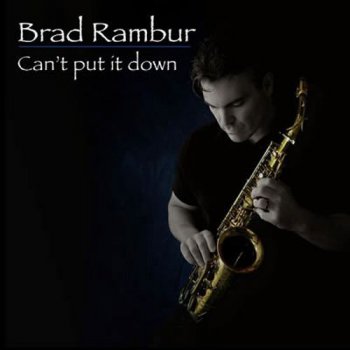Brad Rambur - Can't Put It Down (2010)