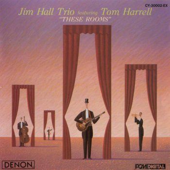 Jim Hall Trio & Tom Harrell - These Rooms (Japan) (1988)