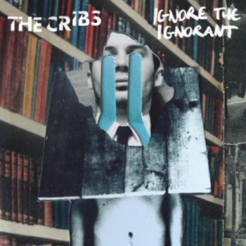 The Cribs «Ignore The Ignorant» (2009)