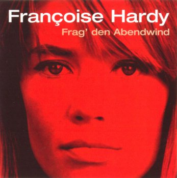 Francoise Hardy - Frag' den Abendwind [compilation] (2001)