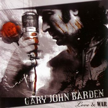 Gary John Barden - Love & War (2007)