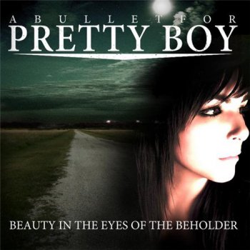 A Bullet For Pretty Boy - Beauty In The Eyes Of The Beholder /EP/ (2008)